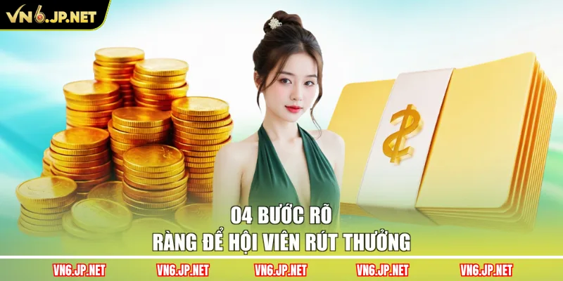 04 bước rõ ràng để hội viên rút thưởng