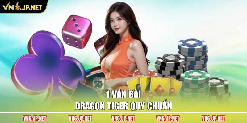 1 ván bài Dragon Tiger quy chuẩn