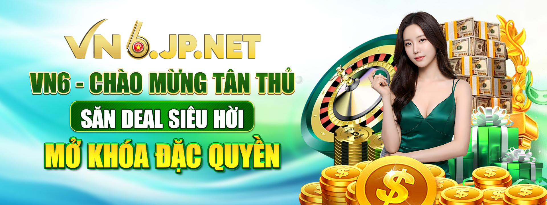 VN6 - Chào Mừng Tân Thủ, Săn Deal Siêu Hời, Mở Khóa Đặc Quyền
