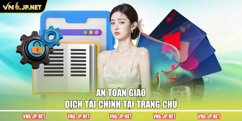 An toàn giao dịch tài chính tại trang chủ