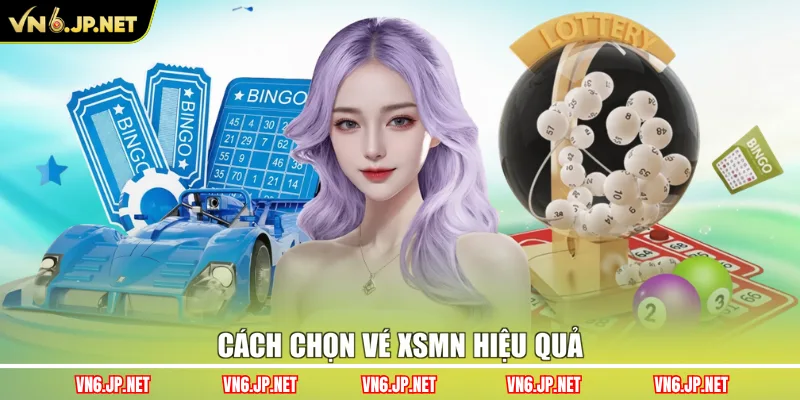 Cách chọn vé XSMN hiệu quả