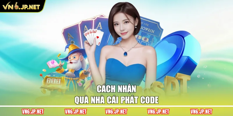 Cách nhận quà nhà cái phát code