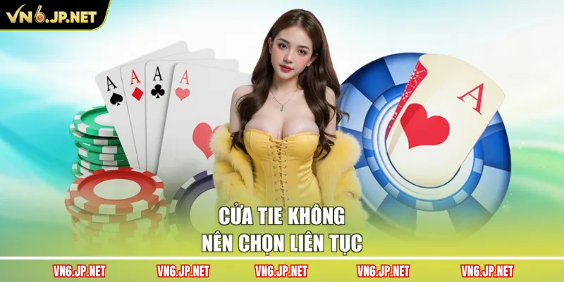 Cửa Tie không nên chọn liên tục