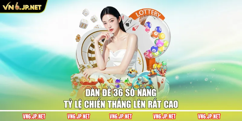 Dàn đề 36 số nâng tỷ lệ chiến thắng lên rất cao
