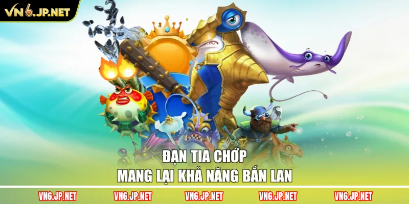 Đạn tia chớp mang lại khả năng bắn lan