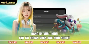 Đăng Ký VN6 - Khởi Tạo Tài Khoản Nhận 88K Khởi Nghiệp