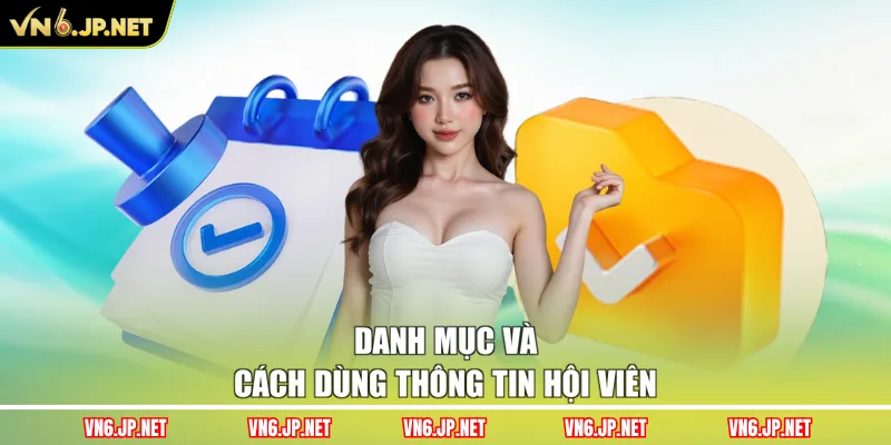 Danh mục và cách dùng thông tin hội viên