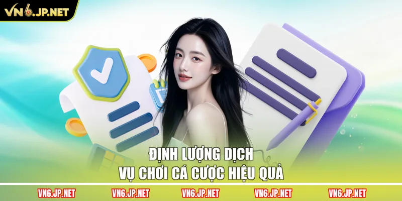 Định lượng dịch vụ chơi cá cược hiệu quả