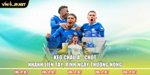 Kèo Châu Á – Chốt Nhanh Liền Tay, Rinh Ngay Thưởng Nóng