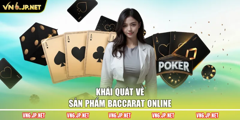 Khái quát về sản phẩm Baccarat online
