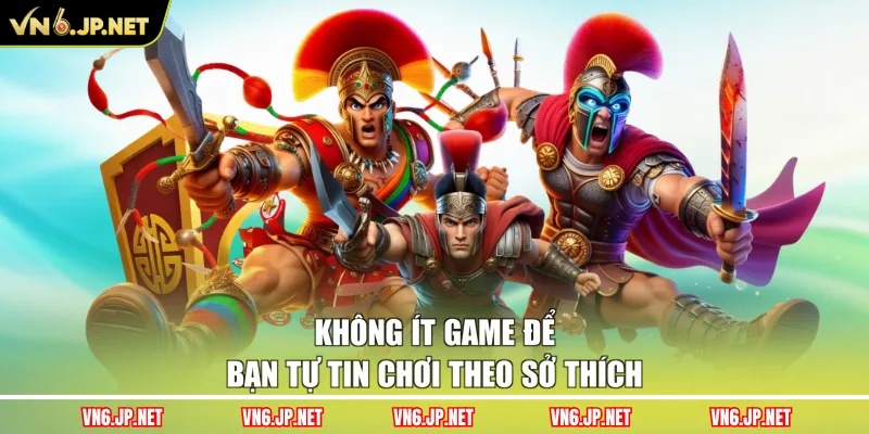 Không ít game để bạn tự tin chơi theo sở thích