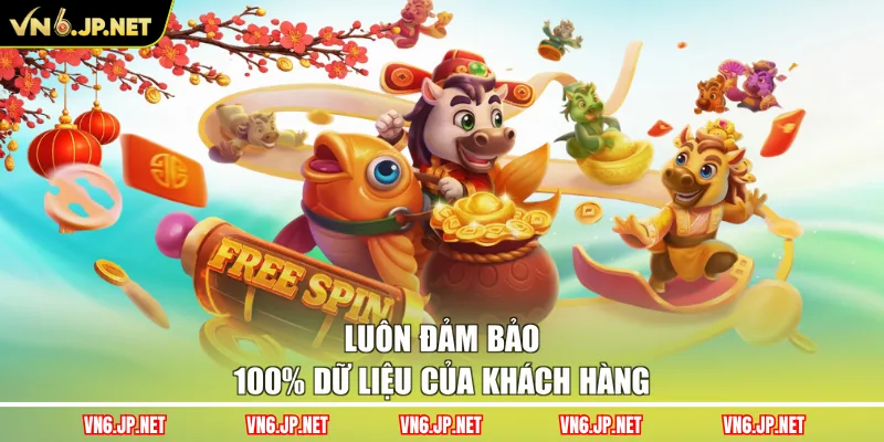 Luôn đảm bảo 100% dữ liệu của khách hàng
