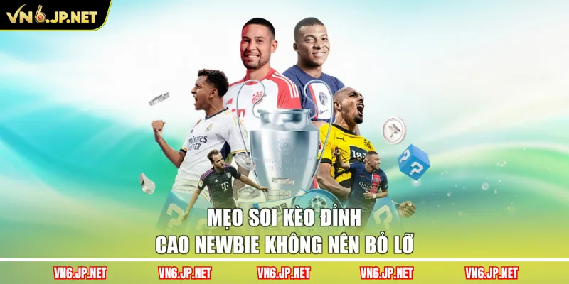 Mẹo soi kèo đỉnh cao newbie không nên bỏ lỡ