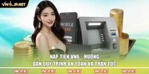 Nạp Tiền VN6 - Hướng Dẫn Quy Trình An Toàn Và Thần Tốc