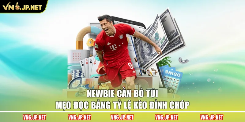 Newbie cần bỏ túi mẹo đọc bảng tỷ lệ kèo đỉnh chóp