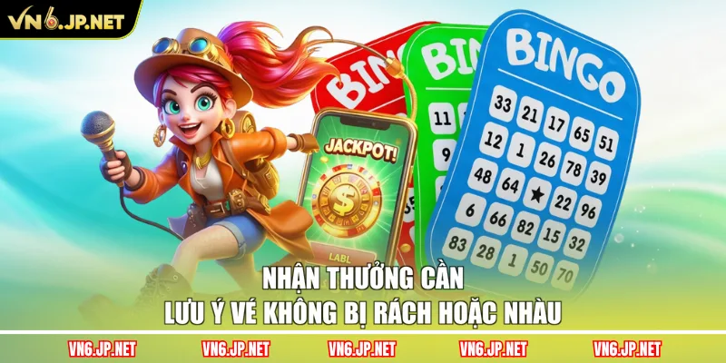 Nhận thưởng cần lưu ý vé không bị rách hoặc nhàu