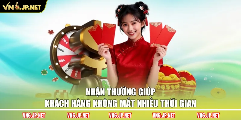 Nhận thưởng giúp khách hàng không mất nhiều thời gian