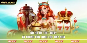 Nổ Hũ Uy Tín - Quay Là Trúng Lớn, Rinh Lộc Đầy Nhà