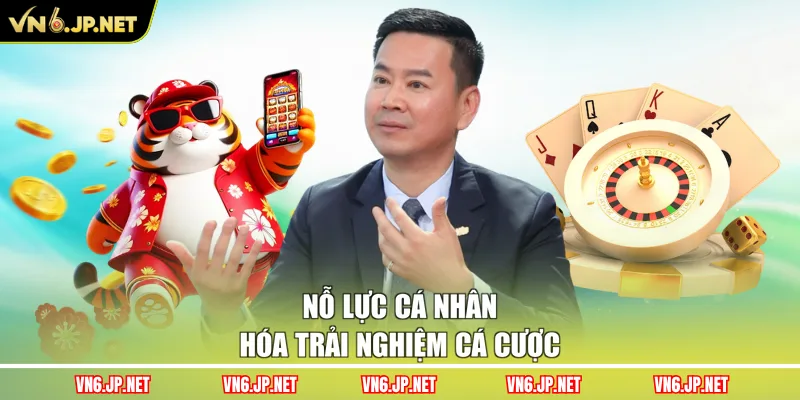 Nỗ lực cá nhân hóa trải nghiệm cá cược