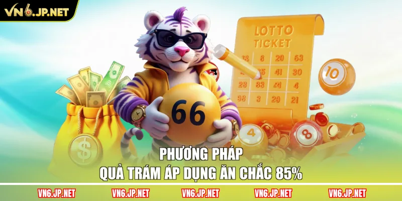 Phương pháp quả trám áp dụng ăn chắc 85%