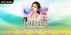 Soi Cầu Lô Miền Bắc - Chuẩn Xác, Hốt Bạc Tỷ Về Túi
