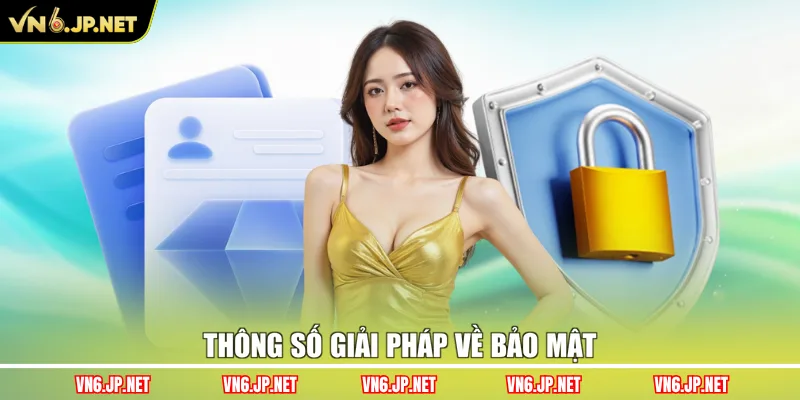 Thông số giải pháp về bảo mật