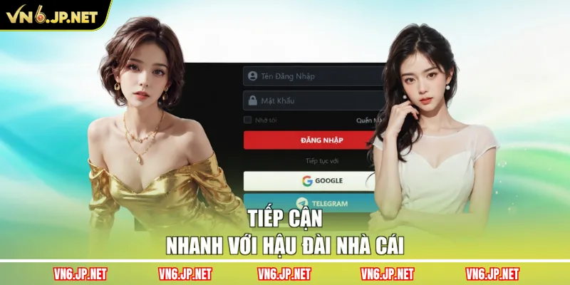 Tiếp cận nhanh với hậu đài nhà cái