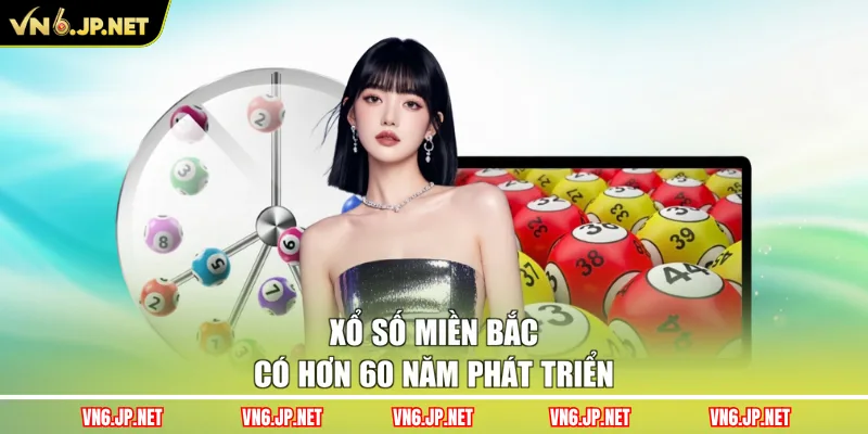Xổ số miền Bắc có hơn 60 năm phát triển
